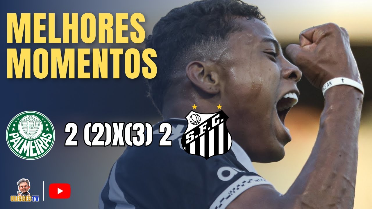 MELHORES MOMENTOS | PALMEIRAS (2) 2X2 (3)SANTOS  | SEMIFINAL (VOLTA) - PAULIST&Atilde;O SUB-20 | UlissesTV