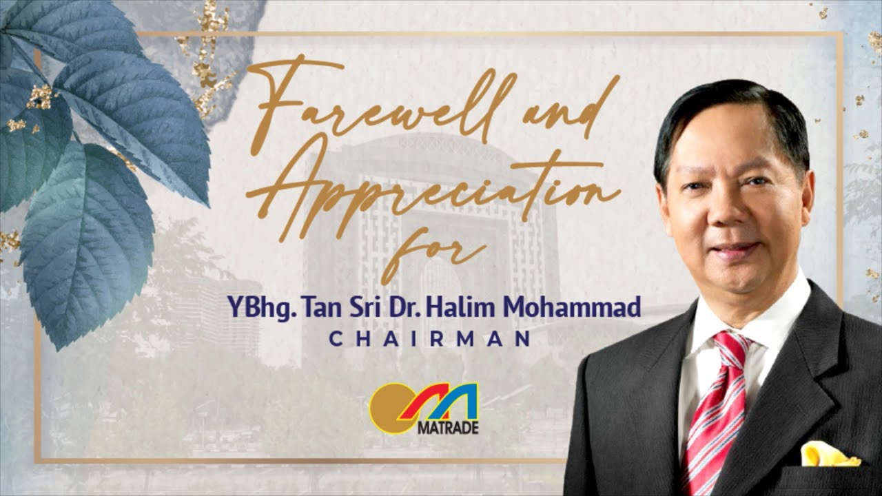 Farewell & Appreciation Video for YBhg. Tan Sri Dr. Halim Mohammad, Chairman of MATRADE (6 Dec 2022)