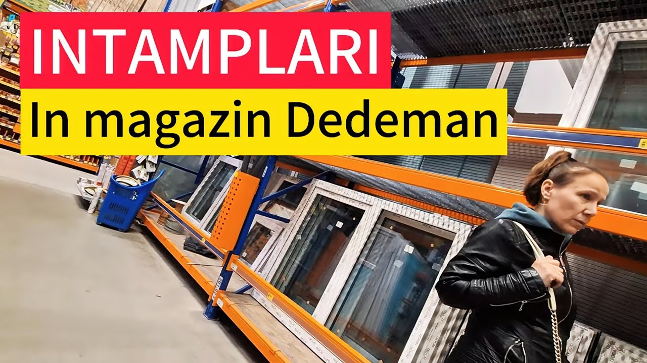 Intamplari la cumpărături &icirc;n magazinul Dedeman