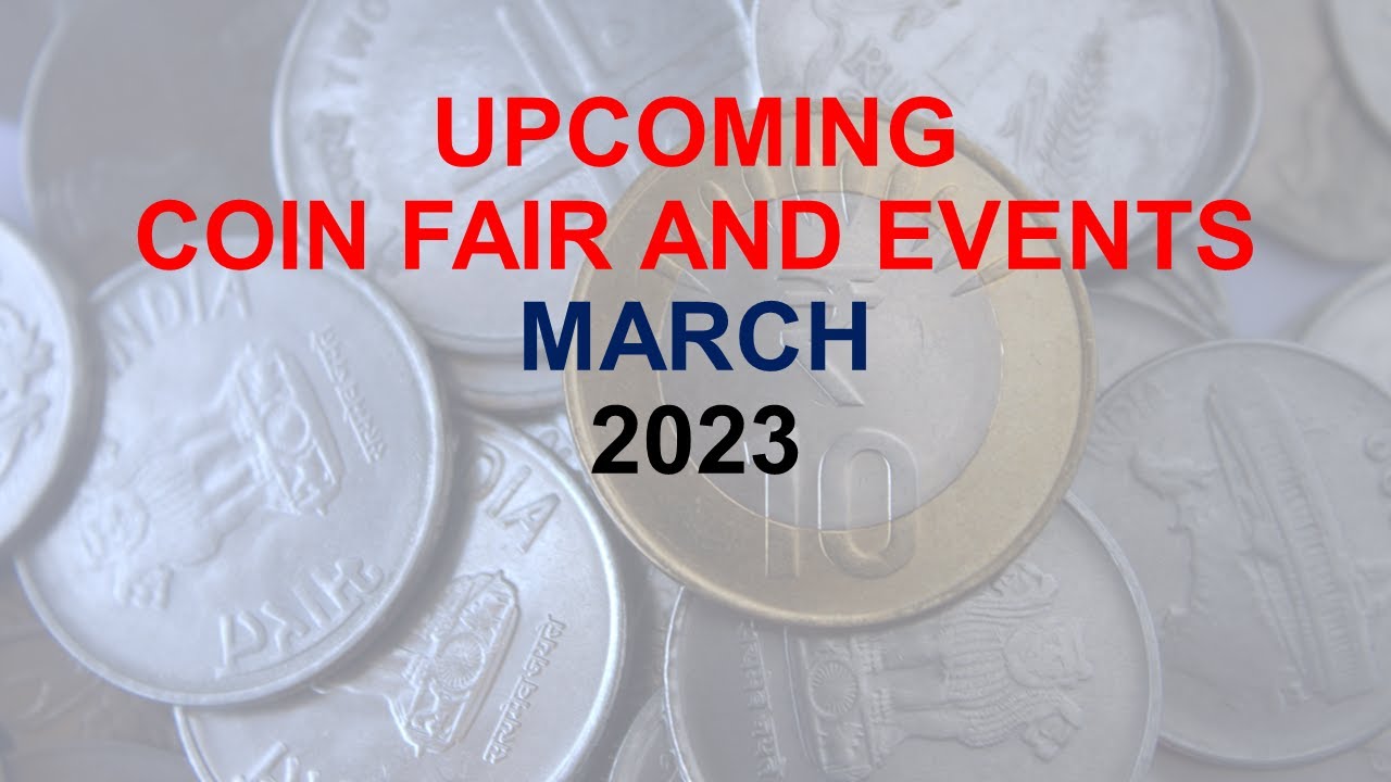 Numismatic or Coin Exhibitions in March 2023 #CoinExhibition #Numismatics