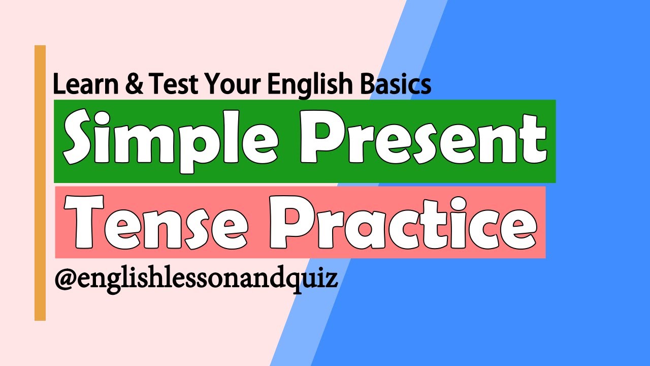 Simple Present Tense Practice: Learn & Test Your English Basics