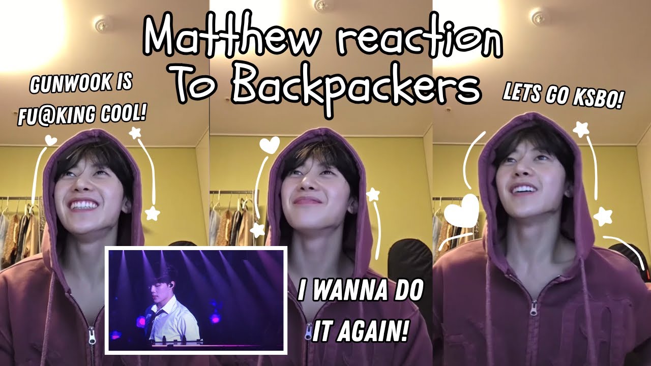 Matthew reacts to Backpacker's Live {ENGSUB}