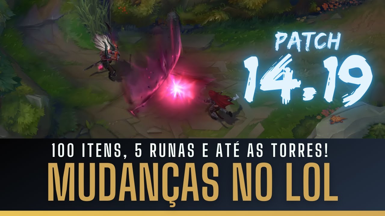 GRANDES MUDANÇAS NO LOL! MAIS DE 100 ITENS MODIFICADOS, RUNAS E ATÉ AS TORRES, PATCH 14.19