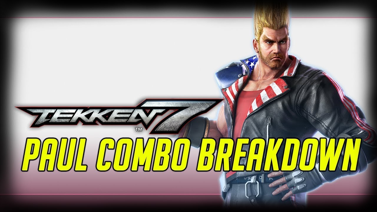 Tekken 7 Combo Breakdowns: Paul Phoenix (1440p60)