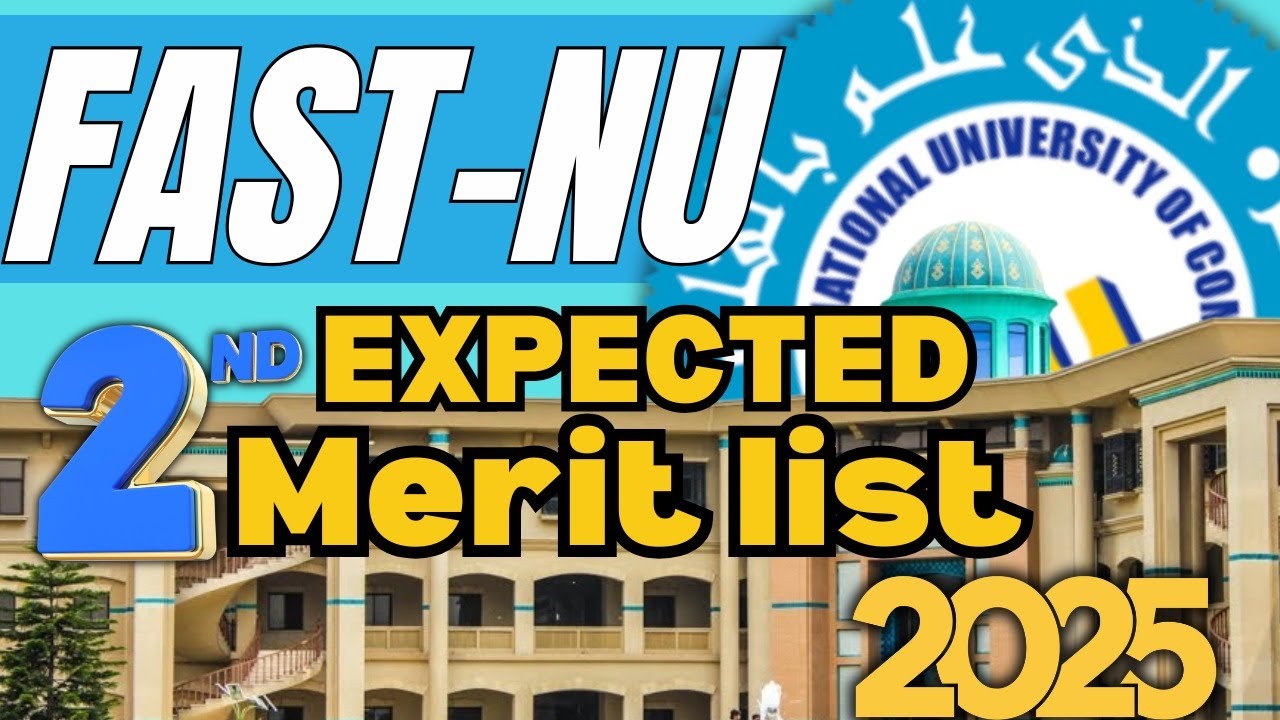 FAST 2nd merit list 2025 I FAST University Expected Merit for 2nd List I FAST Second Merit List 2025