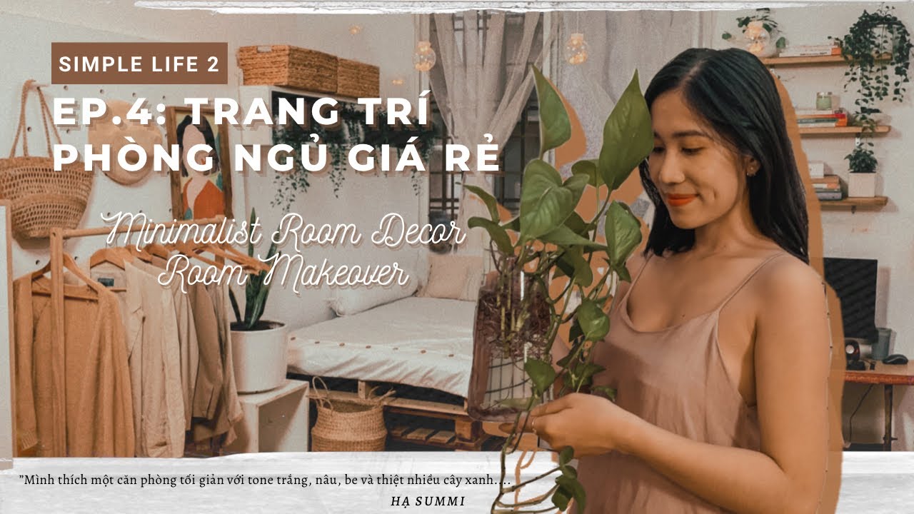 EP.4: TỰ TAY TRANG TRÍ PHÒNG NGỦ ĐƠN GIẢN XỊN SÒ | Minimalist Room Decor - Room Makeover | Hạ Summi