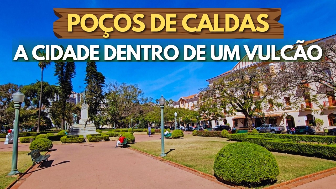 POÇOS DE CALDAS MG: A cidade dentro de um vulcão no Sul de Minas Gerais e perto de São Paulo 