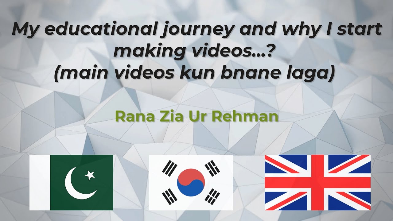 My educational journey and why I start making videos...? (Urdu)