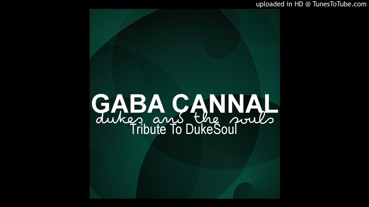 Gaba Cannal - Dukes and The Souls (Tribute To DukeSoul)
