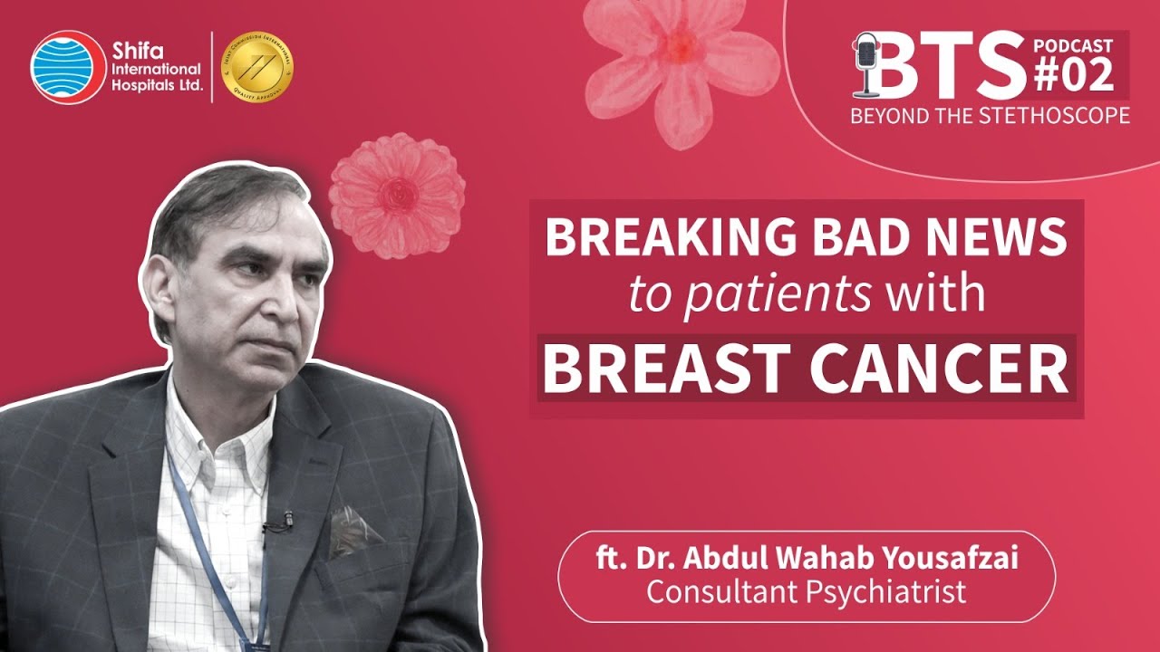 Psychological Perspective of Breaking Bad News Ft. Dr. Abdul Wahab Yousufzai - Psychiatrist I EP 2