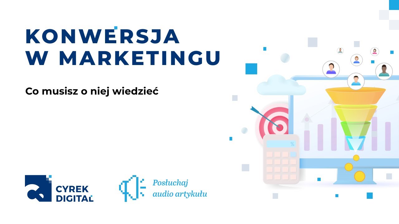 Konwersja w marketingu &ndash; co musisz o niej wiedzieć? | 🔊 Audio artykuł