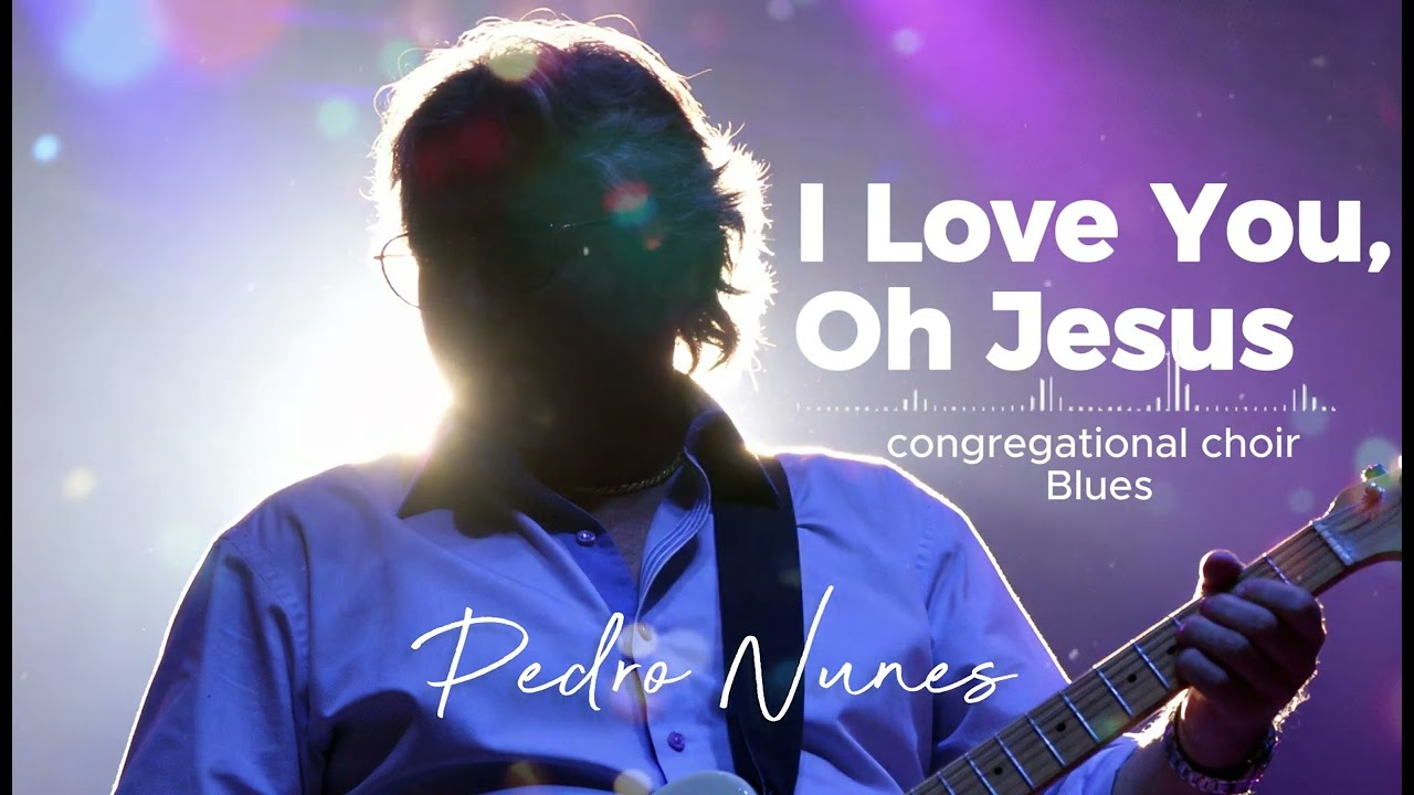I Love You, Oh Jesus- congregational choir Blues