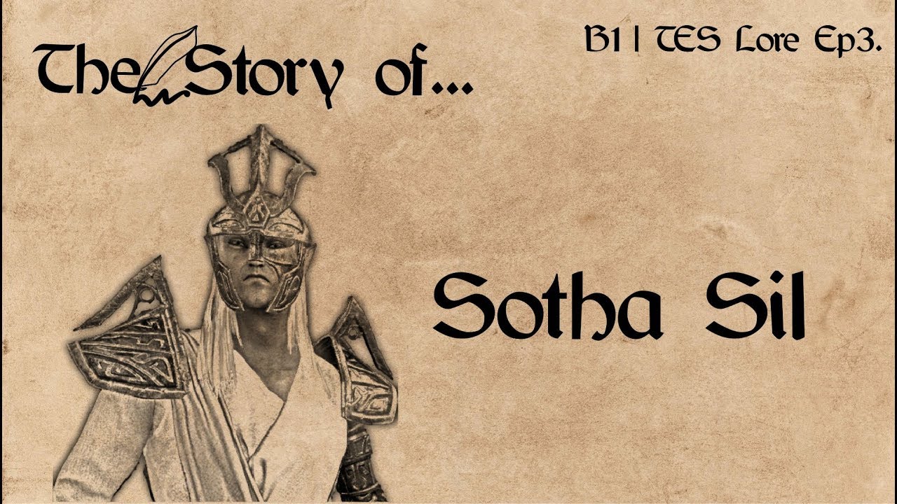 The Story of... Sotha Sil - B1 | Elder Scrolls Lore Ep3.