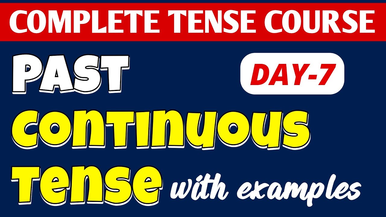 DAY-7 || Past Continuous Tense/Was/Were/English Tenses Class 8/9/10/11 || COMPLETE TENSE COURSE 