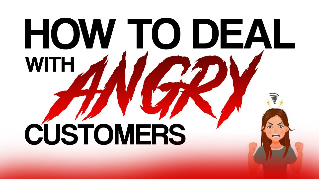 How to Deal with Angry Customers