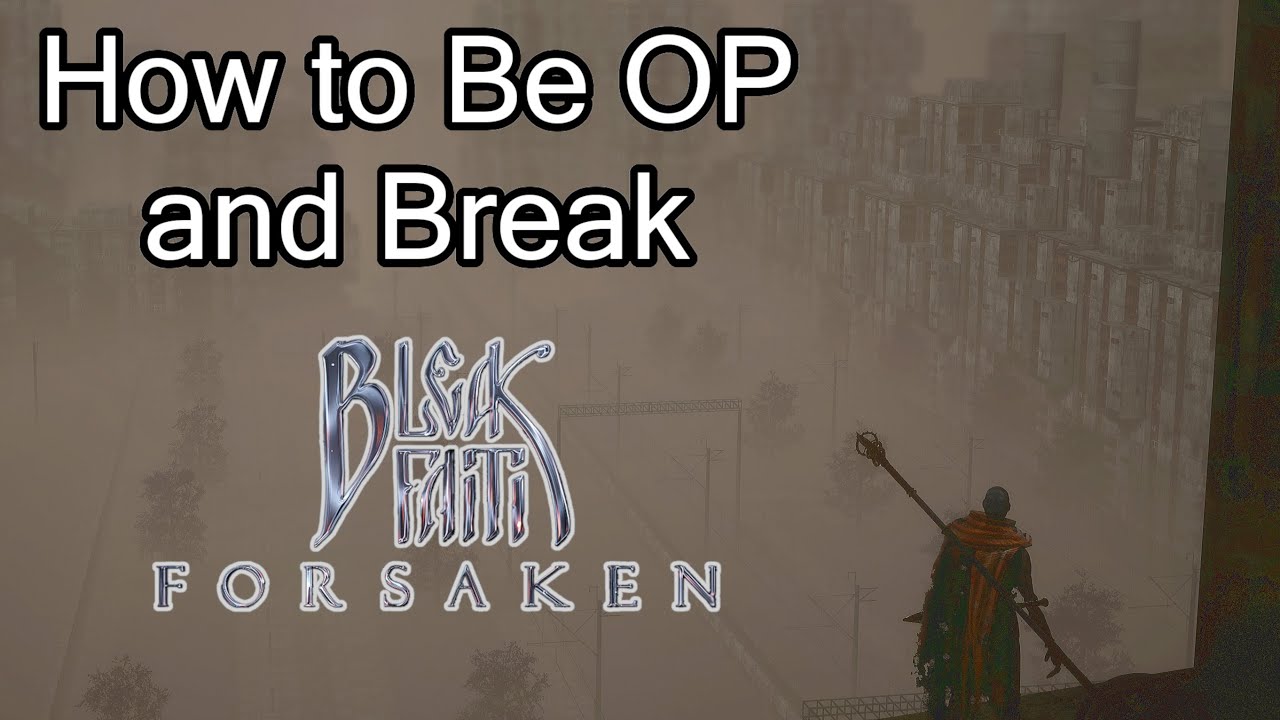 How to be OP and Break Bleak Faith: Forsaken