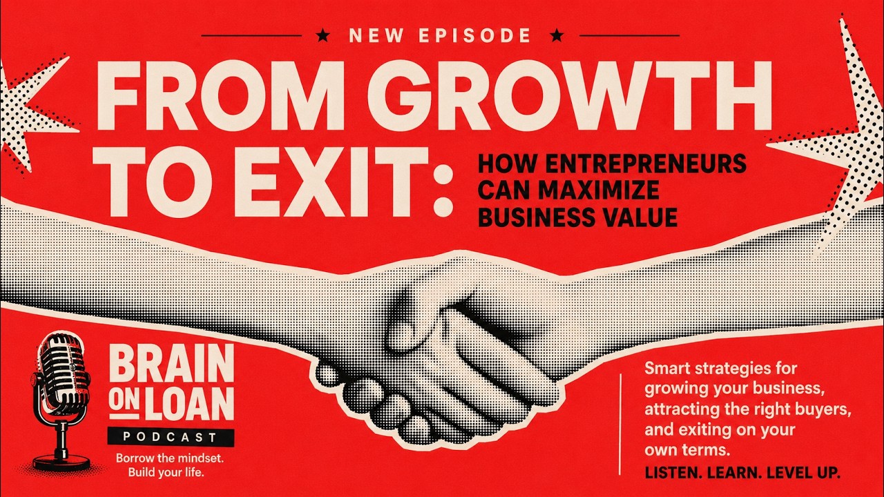 Episode 3 From Growth to Exit:  How Entrepreneurs Can Maximize Business Value