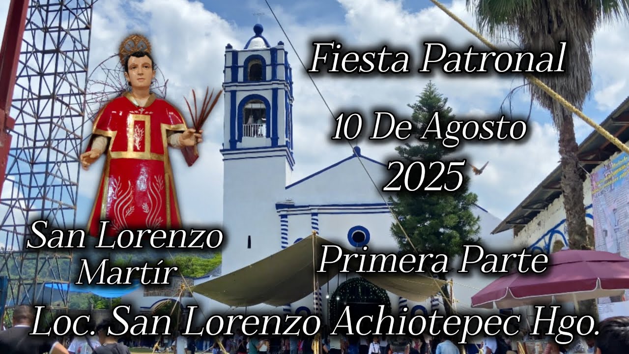 ‼️Fiesta Patronal‼️SAN LORENZO Achiotepec Huehuetla Hidalgo, 10 De Agosto 2025 