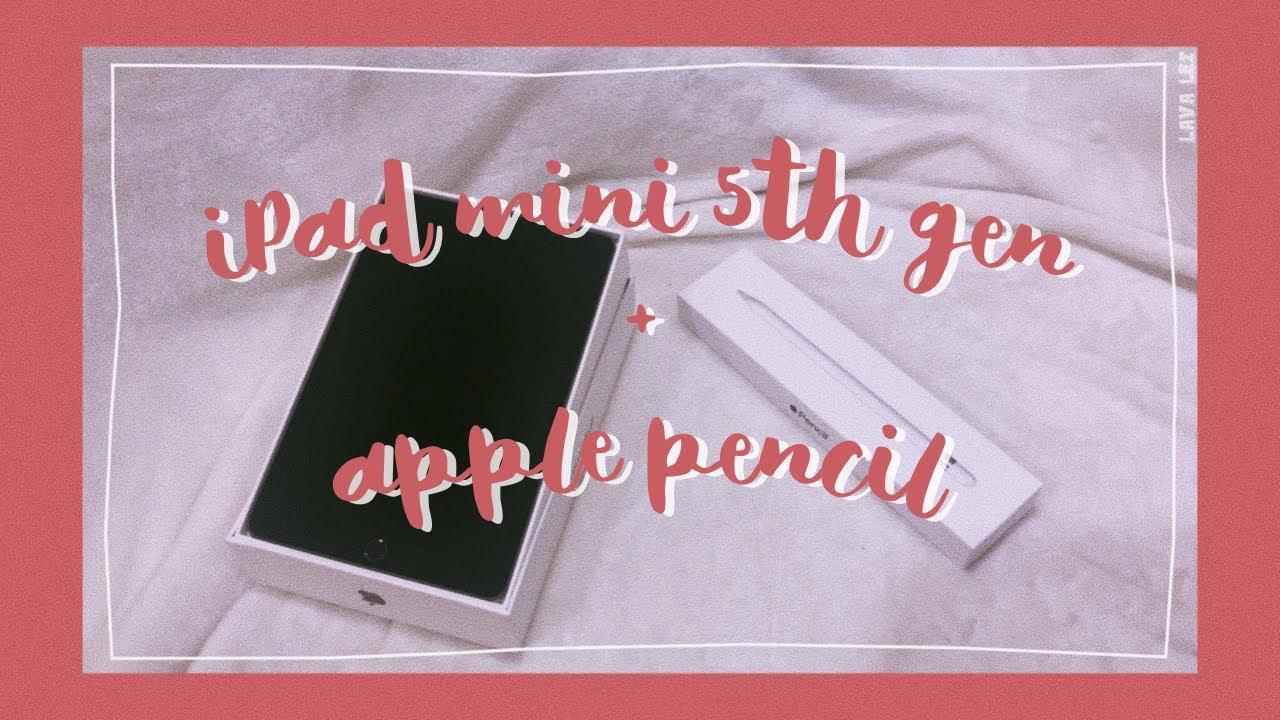 unboxing my new iPad mini 5th gen(space gray) + Apple Pencil ~aesthetic~