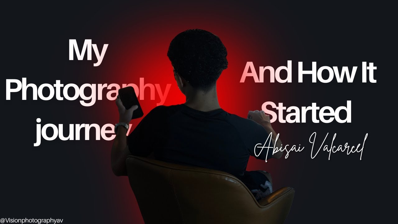 My Photography Journey And How It Started | Abisai Valcarcel