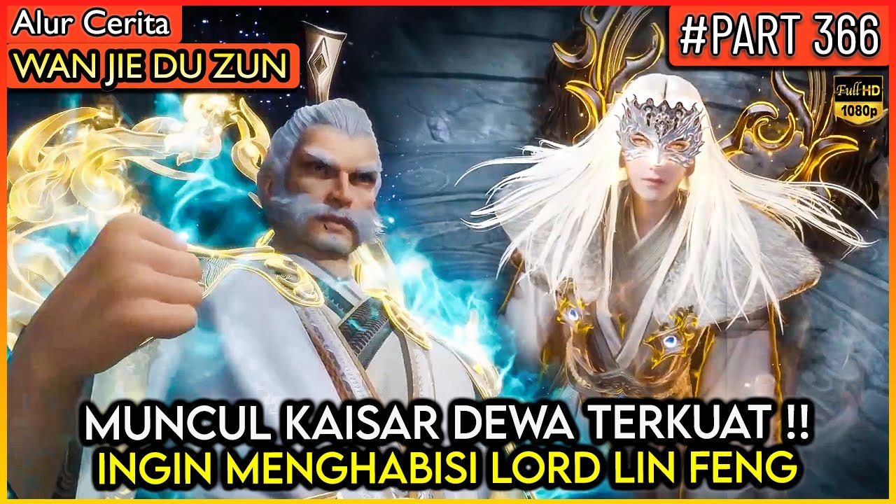 INI BENCANA !! LORD LIN FENG MELAWAN KAISAR DEWA TERTINGGI - Alur Cerita Donghua #WJDZ (PART 366)
