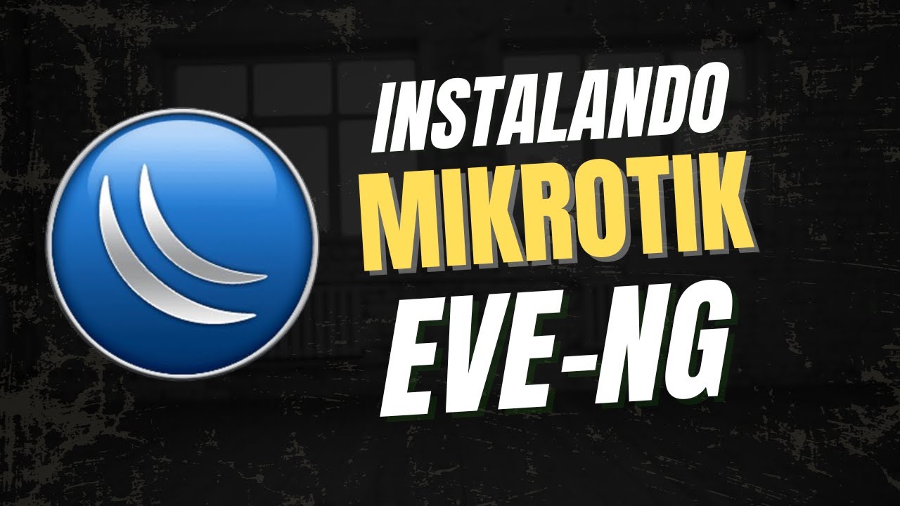 COMO INSTALAR MIKROTIK NO EVE-NG  🔧