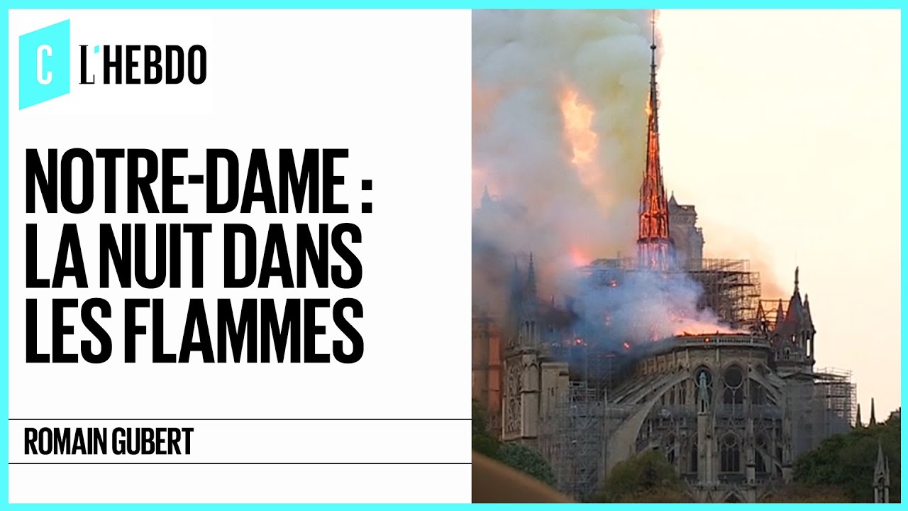 Notre-Dame : la nuit dans les flammes - C l’hebdo - 09/11/2019