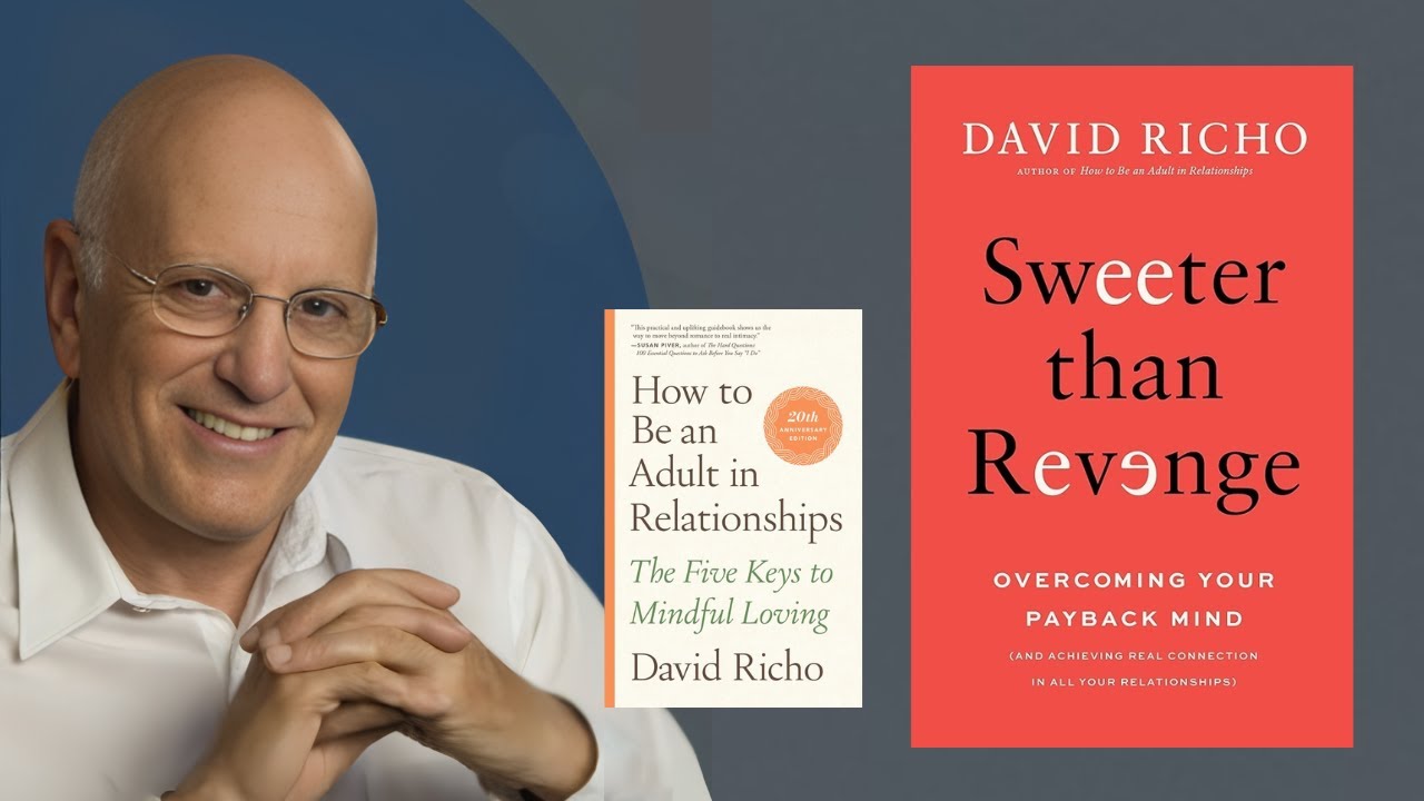 David Richo, PhD - Sweeter Than Revenge: Overcoming Your Payback Mind
