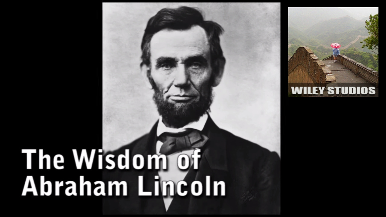The Wisdom of Abraham Lincoln - Famous Quotes