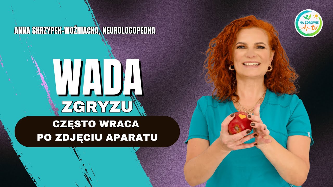 JAK TERAPIA FUNKCJONALNA POMAGA ZGRYZOWI I TWARZY? Anna Skrzypek-Woźniacka