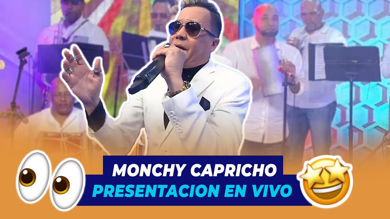 Monchy Capricho Presentacion En Vivo | De Extremo a Extremo