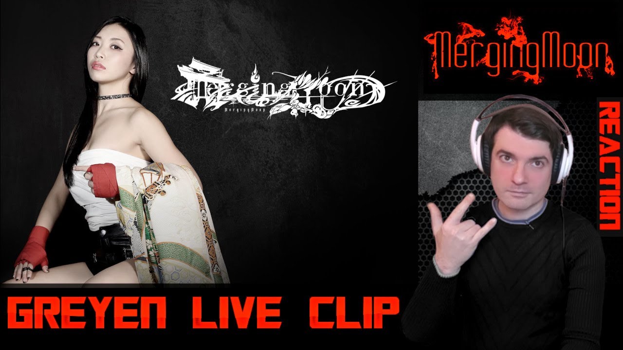 MergingMoon - Greyen LIVE CLIP 【Official】 REACTION