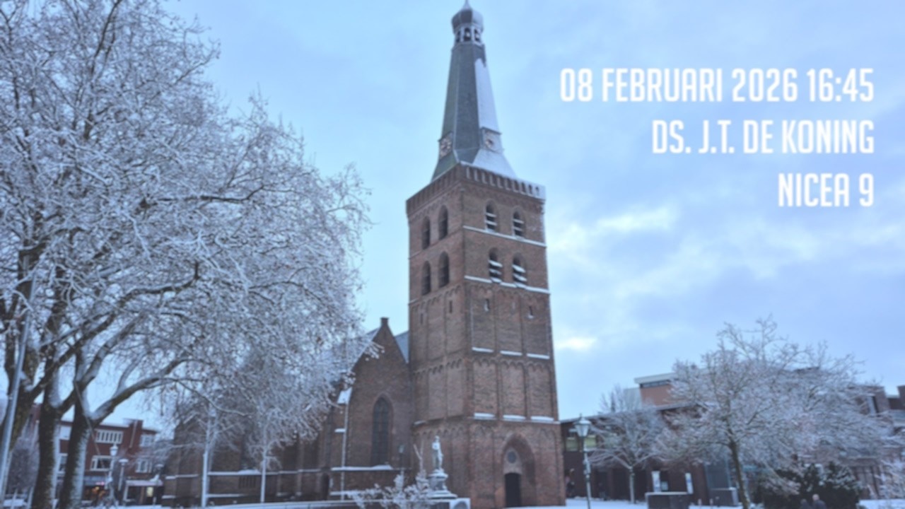 08-02-2026 - Middagdienst (16:45) - Oude Kerk | ds. J.T. de Koning | Nicea 9