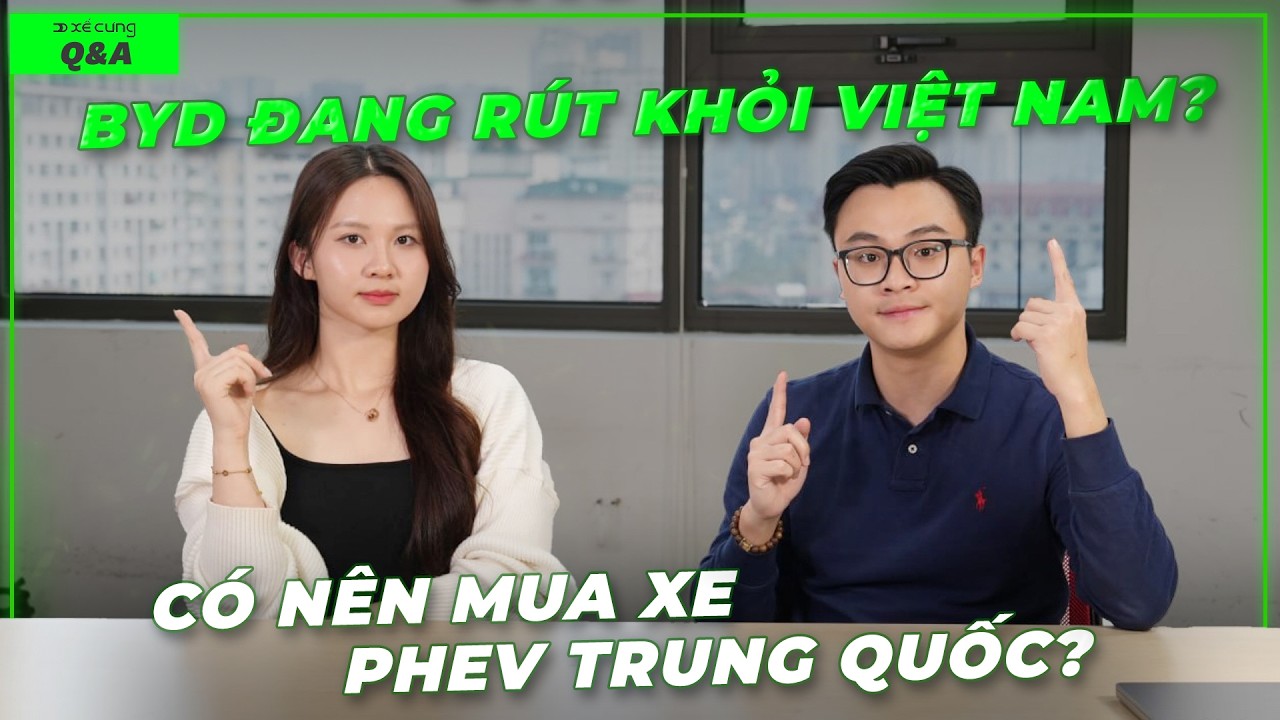 Có nên mua xe PHEV Trung Quốc? BYD đang rút khỏi Việt Nam? Nissan Almera và Skoda Slavia? Q&A 54