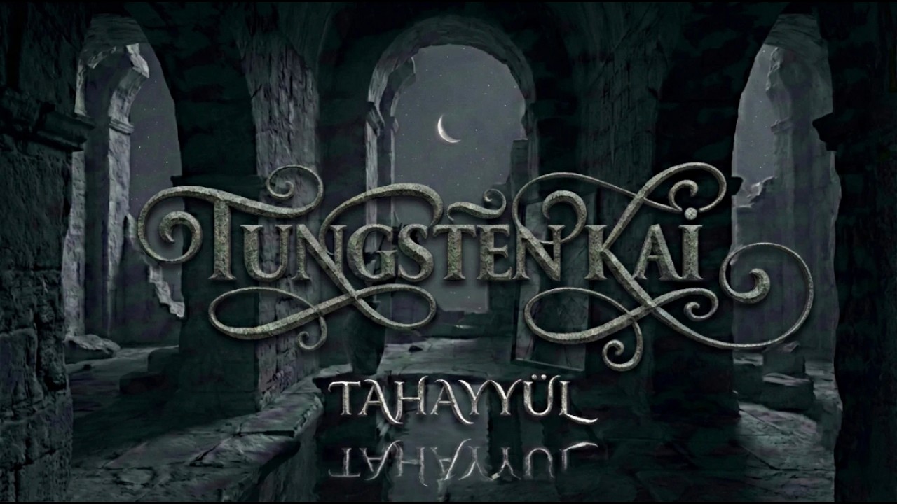 Tahayyül - Tungsten Kai