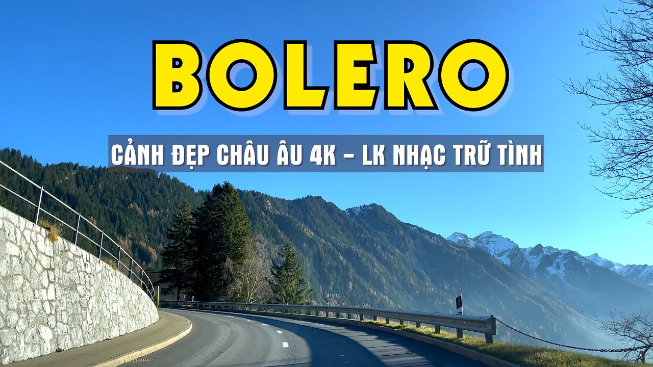 LK NHẠC TRỮ T&Igrave;NH CẢNH ĐẸP CH&Acirc;U &Acirc;U 4K - TO&Agrave;N NHỮNG B&Agrave;I HAY BOLERO