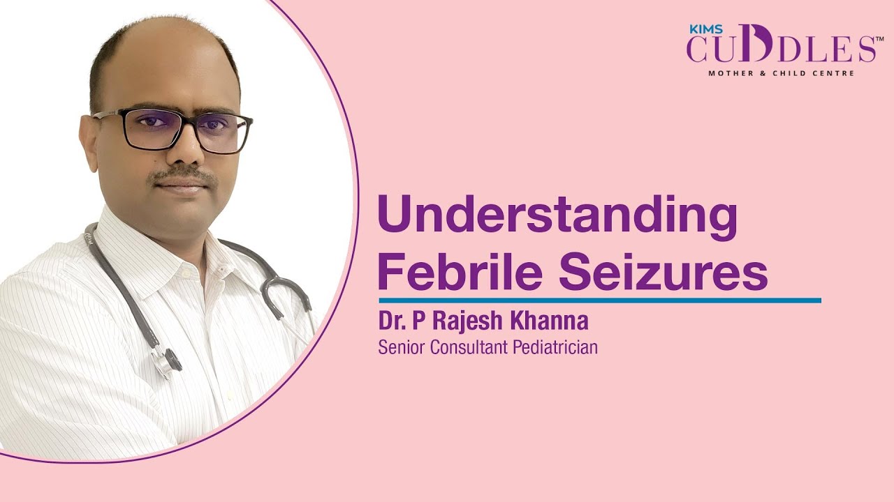 Febrile Seizures: What Parents Need to Know ? | Pediatric Specialist | KIMS Cuddles