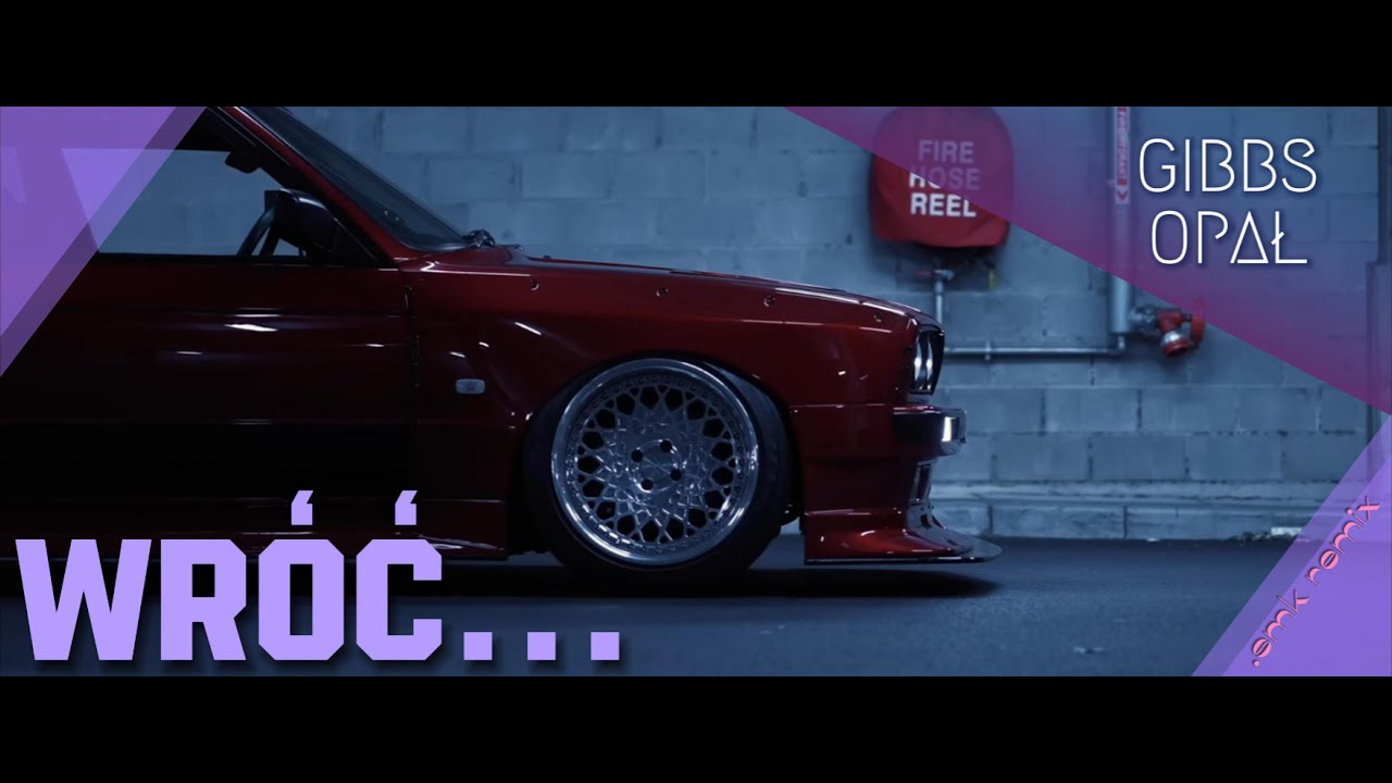 OPAŁ ft. GIBBS - wr&oacute;ć (.smk remix) #CarMusic #SLAPHOUSE