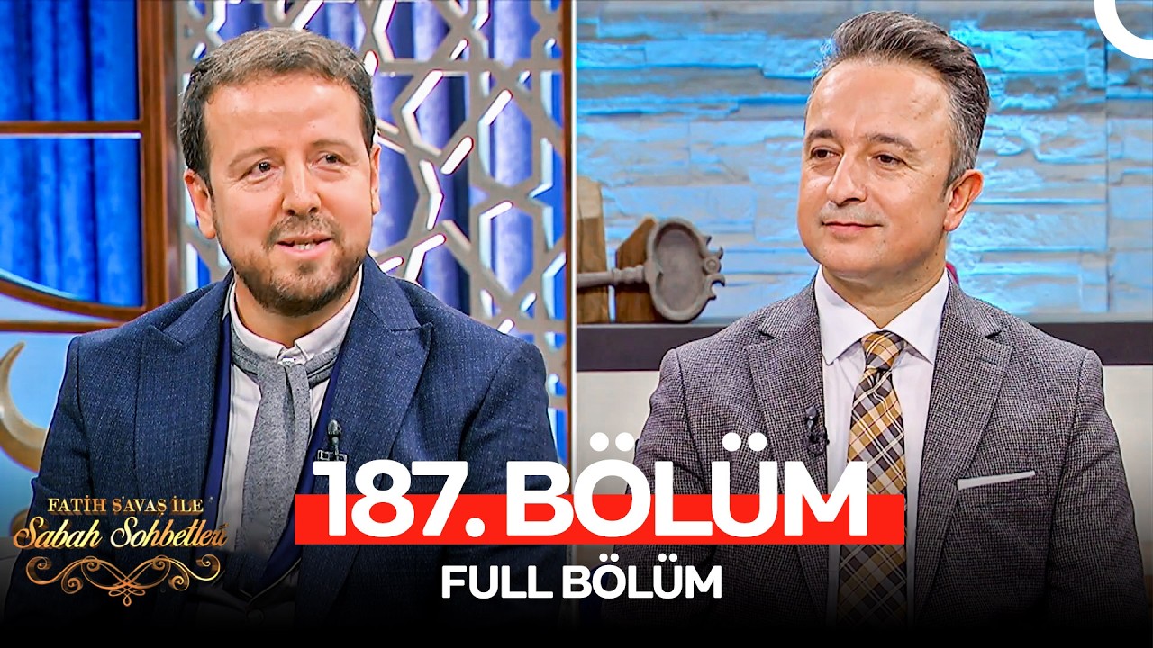 Fatih Savaş ile Sabah Sohbetleri 187. Bölüm