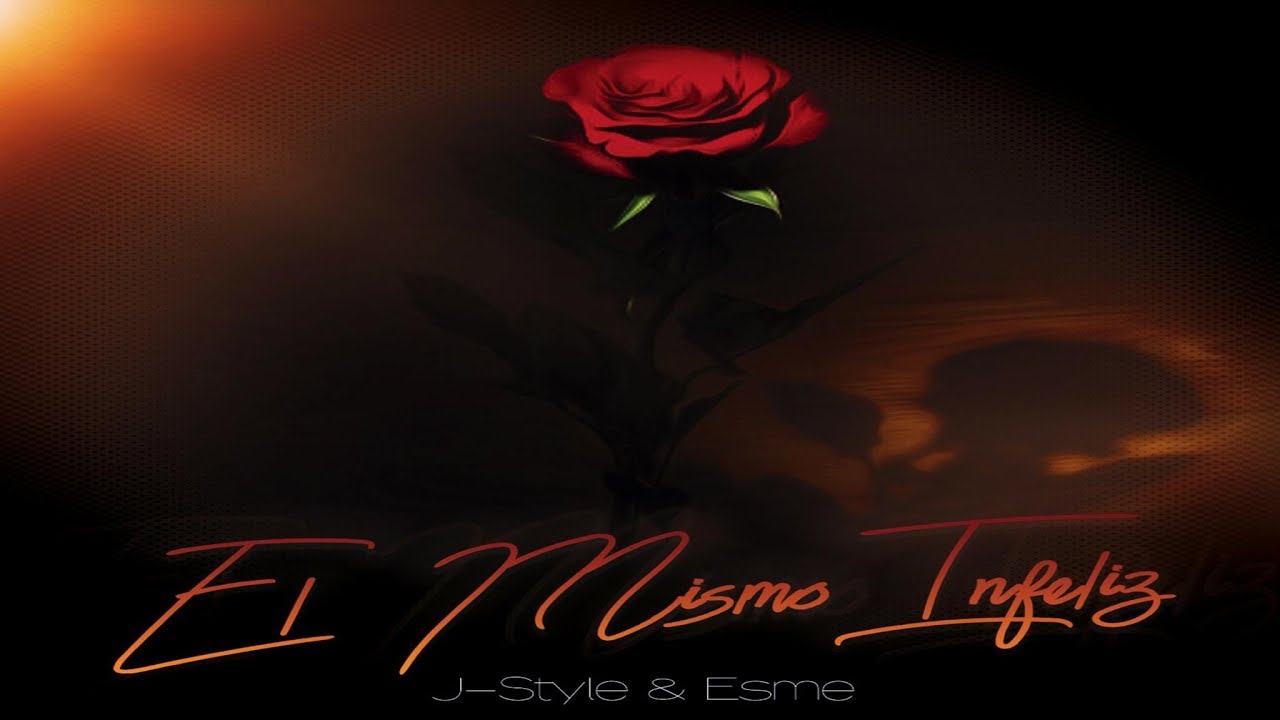 J-Style Ft. Esme  -  El Mismo Infeliz (Bachata 2019)