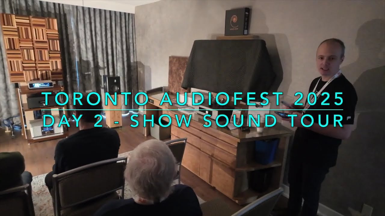 Toronto Audiofest 2025 - Day 2 of 3 - Show Sound Tour