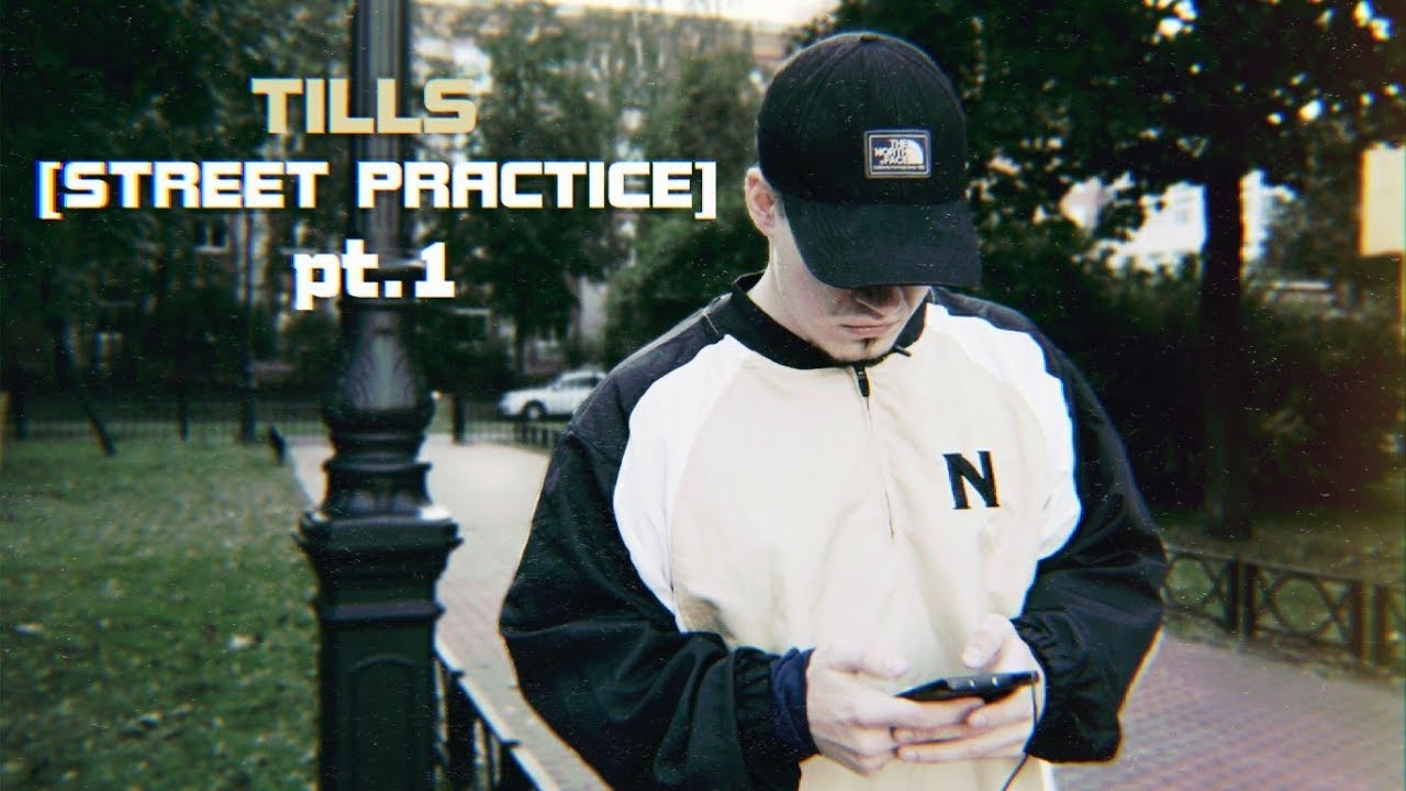 Tills - STREET PRACTICE pt.1