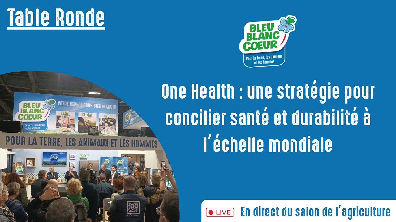 Table Ronde - One Health : une stratégie pour concilier santé et durabilité à l’échelle mondiale