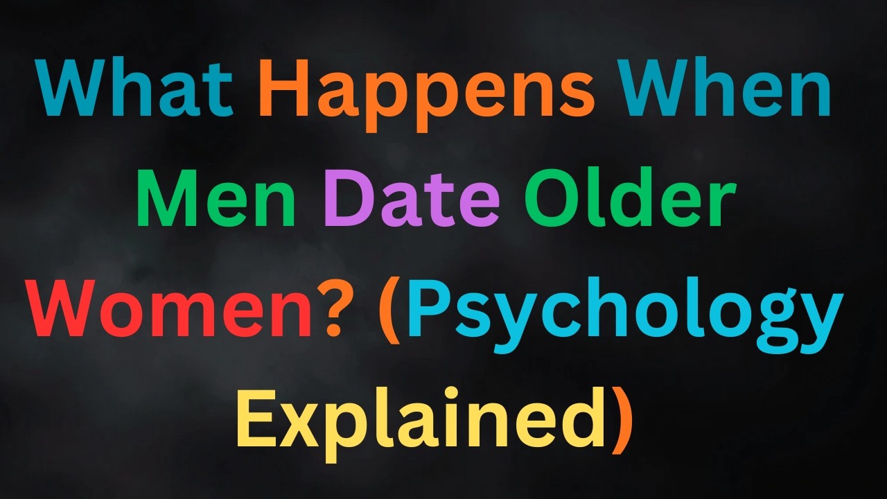 The Harsh Truth About Dating Older Women (Men Must Watch This)