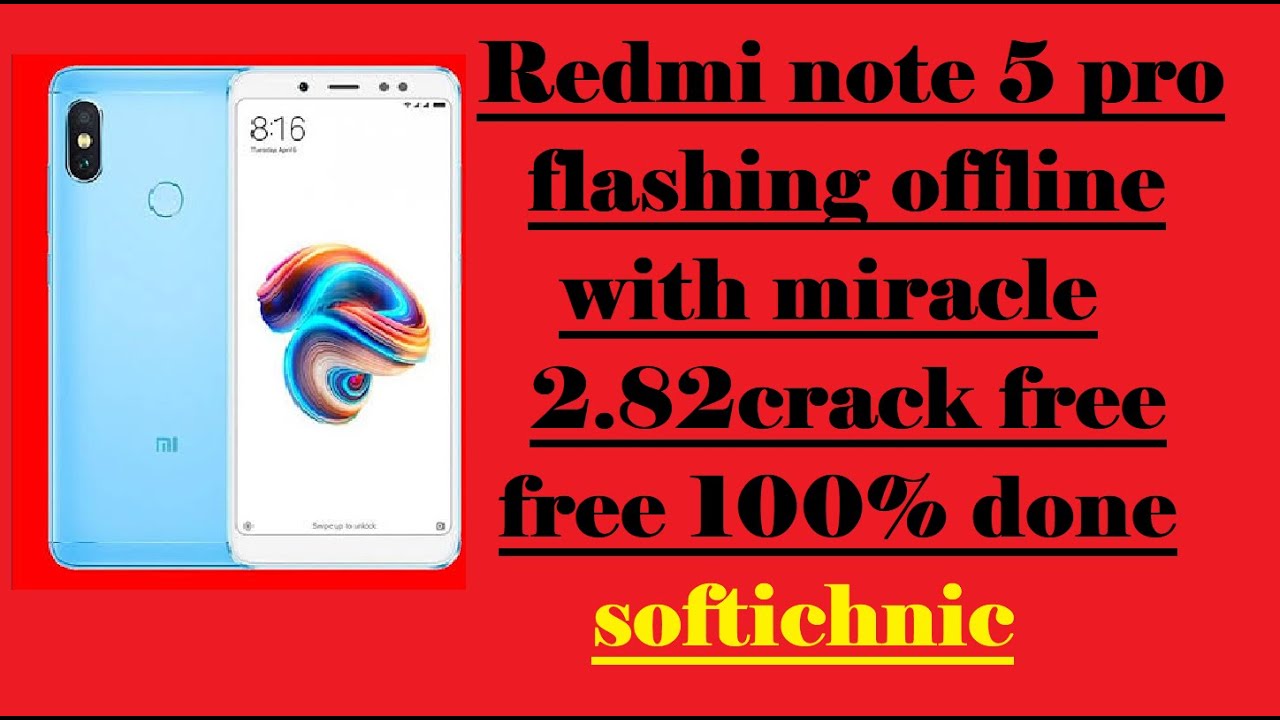 Redmi note 5 pro flashing offline with miracle crack free free 100% done softichnic