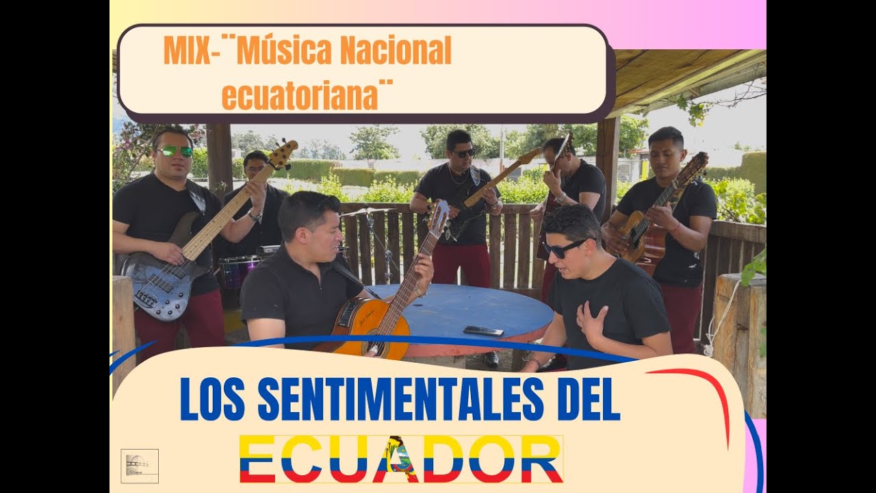 (Video Oficial) MIX-¨Música nacional ecuatoriana¨ LOS SENTIMENTALES DEL ECUADOR