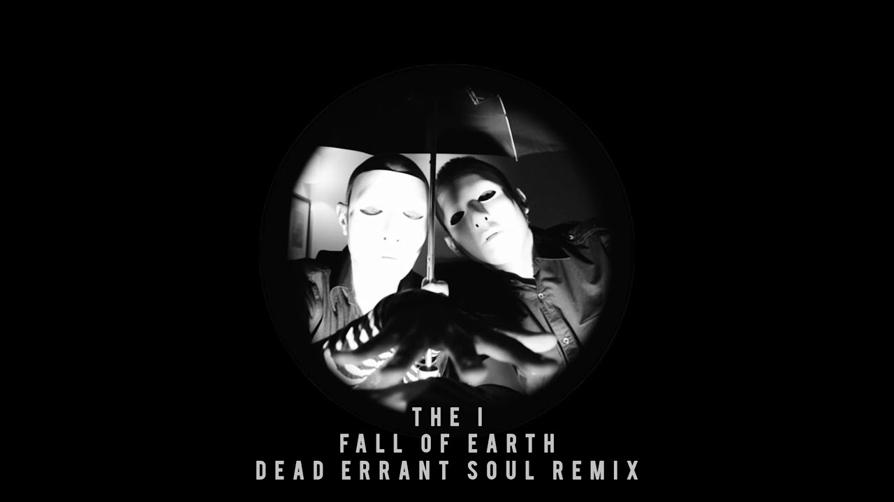 The I - Fall of Earth (Dead Errant Soul Remix)