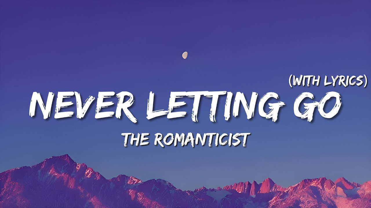 Never Letting Go - English Romantic Songs With Lyrics | The Romanticist