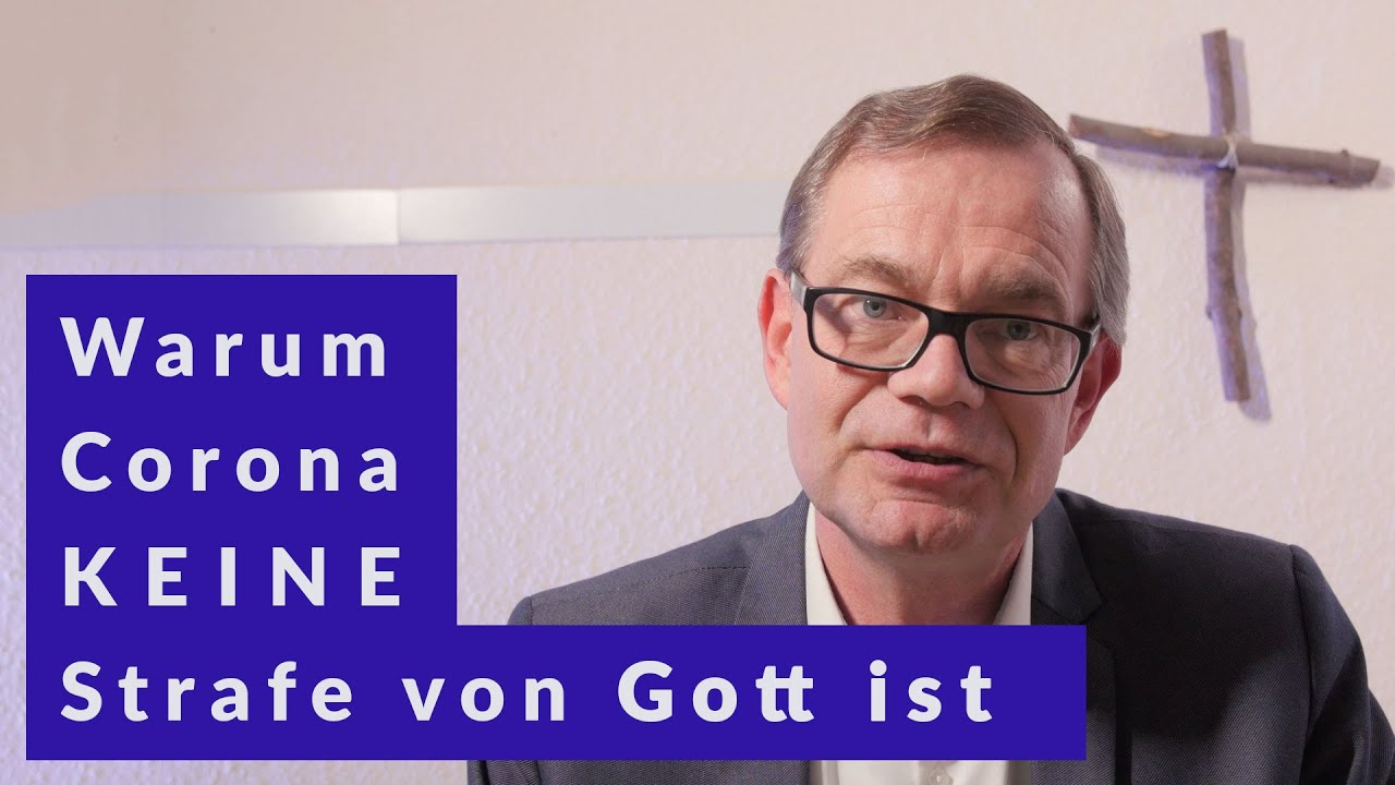 Warum ich glaube, dass Corona KEINE Strafe von Gott ist