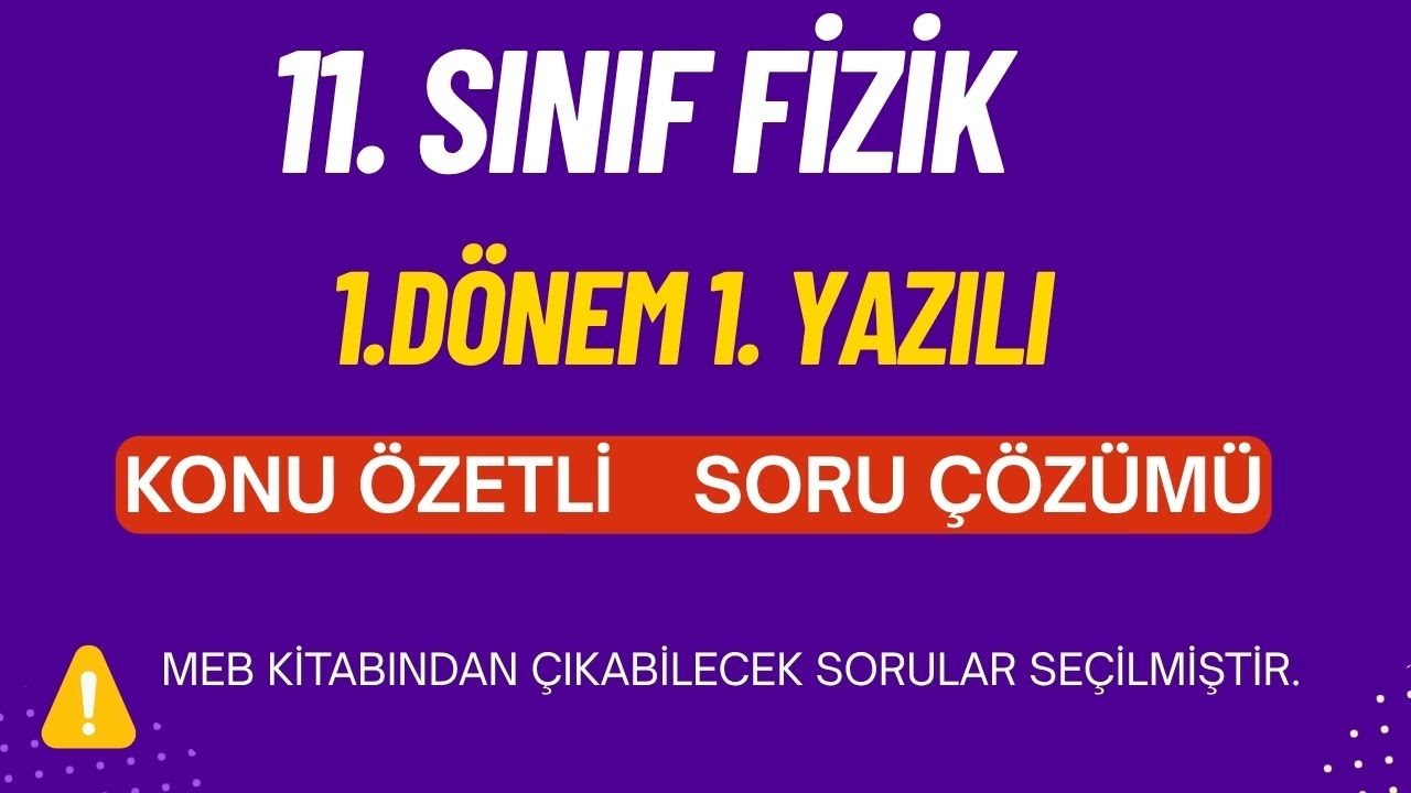 11. Sınıf FİZİK | 1.DÖNEM 1.YAZILI | Yazılıya Hazırlık Konu Özetli - Soru Çözümü